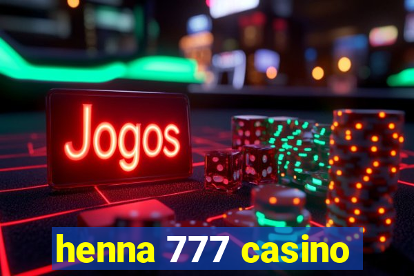 henna 777 casino